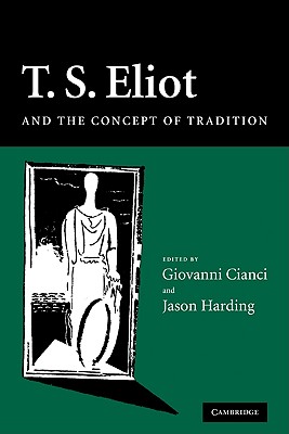T. S. Eliot and the Concept of Tradition - Cianci, Giovanni (Editor), and Harding, Jason (Editor)