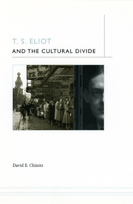 T. S. Eliot and the Cultural Divide - Chinitz, David E
