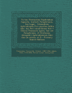 Ta Tou Themistiou Euphradous Hapanta, Toutesti Paraphraseis, Kai Logoi: Alexandrou Aphrodisieos Peri Psyches Biblia Duo, Kai Peri Eimarmenes Hen = Omnia Themistii Opera, Hoc Est Paraphrases, Et Orationes. Alexandri Aphrodisiensis Libri Duo de Anima, Et D - Themistius, Themistius, and Heredi Di Aldo Manuzio & Andrea Torre (Creator), and John Adams Library (Boston Public Lib (Creator)