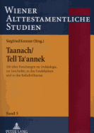 Taanach/Tell Ta annek: 100 Jahre Forschungen Zur Archaeologie, Zur Geschichte, Zu Den Fundobjekten Und Zu Den Keilschrifttexten
