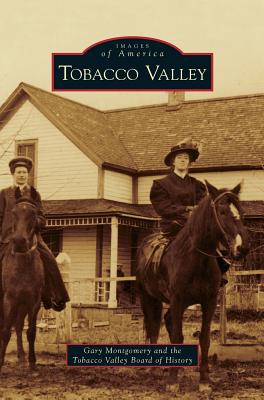 Tabacco Valley (Images of America(Arcadia Publishing) ) - Montgomery, Gary