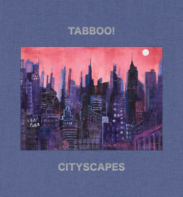 Tabboo!: Cityscapes: 1992-2022 - Tashjian, Stephen, and Katz, Jonathan (Text by), and Myles, Eileen (Text by)