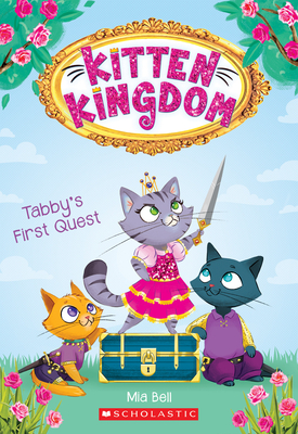 Tabby's First Quest (Kitten Kingdom #1): Volume 1 - Bell, Mia