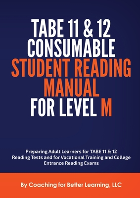 TABE 11 and 12 Consumable Student Reading Manual for Level M - Coaching for Better Learning LLC (Contributions by)