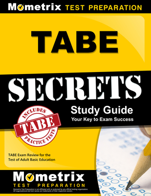 Tabe Secrets Study Guide: Tabe Exam Review for the Test of Adult Basic Education - Mometrix Adult Education Test Team (Editor)