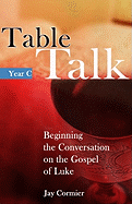 Table Talk - Year C: Beginning the Conversation on the Gospel of Mark