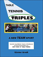 Table Tennis Triples: A New Team Sport - Arndt, G?nter
