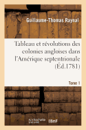 Tableau Et Revolutions Des Colonies Angloises Dans L'Amerique Septentrionale. Tome 1