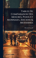 Tables De Comparaison Des Mesures, Poids Et Monnaies, Anciens & Modernes