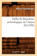 Tables Du R?pertoire Arch?ologique de l'Anjou (?d.1898)