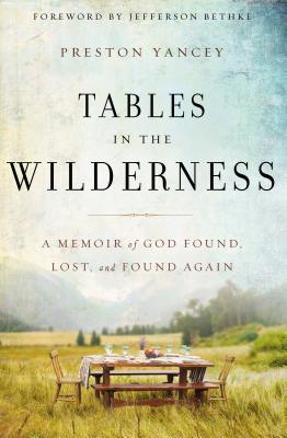 Tables in the Wilderness: A Memoir of God Found, Lost, and Found Again - Zondervan Publishing