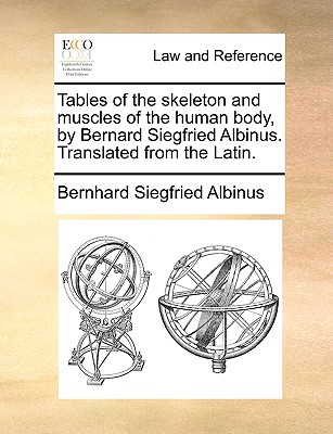 Tables of the Skeleton and Muscles of the Human Body, by Bernard Siegfried Albinus. Translated from the Latin. - Albinus, Bernhard Siegfried