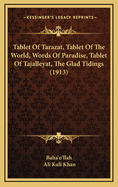 Tablet of Tarazat, Tablet of the World, Words of Paradise, Tablet of Tajalleyat, the Glad Tidings (Classic Reprint)