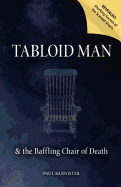 Tabloid Man: & The Baffling Chair of Death - Bannister, Paul