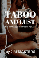 Taboo and Lust: The Brat Will Do Anything to Pass