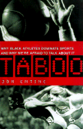 Taboo: Why Black Athletes Dominate Sports and Why We Are Afraid to Talk about It - Entine, Jon