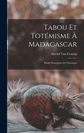 Tabou Et Totmisme  Madagascar: tude Descriptive Et Thorique