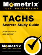 Tachs Secrets Study Guide: Tachs Exam Review for the Test for Admission Into Catholic High Schools