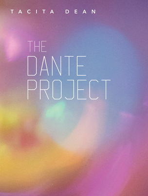 Tacita Dean: The Dante Project - Dean, Tacita (Artist), and McGregor, Wayne (Artist), and Ades, Thomas (Composer)