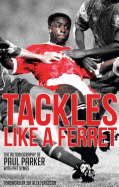 Tackles Like a Ferret: The Autobiography of Paul Parker