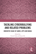 Tackling Cyberbullying and Related Problems: Innovative Usage of Games, Apps and Manga