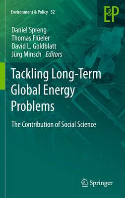 Tackling Long-Term Global Energy Problems: The Contribution of Social Science - Spreng, Daniel (Editor), and Fleler, Thomas (Editor), and Goldblatt, David L. (Editor)