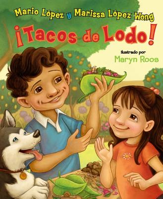 Tacos de Lodo! - Lopez, Mario, and Wong, Marissa Lopez, and Roos, Maryn (Illustrator)