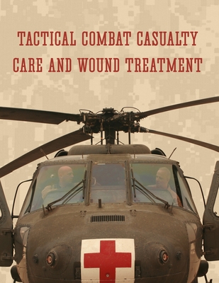 Tactical Combat Casualty Care and Wound Treatment - Defense, Department Of