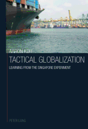 Tactical Globalization: Learning from the Singapore Experiment