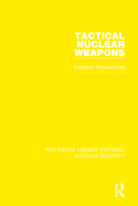 Tactical Nuclear Weapons: European Perspectives