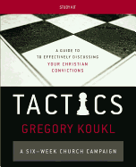 Tactics Study Kit: A Guide to Effectively Discussing Your Christian Convictions