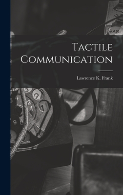 Tactile Communication - Lawrence K Frank (Creator)