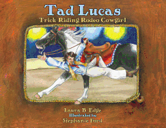 Tad Lucas: Trick-Riding Rodeo Cowgirl