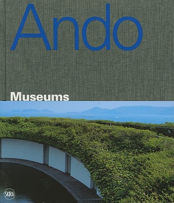 Tadao Ando: Museums - Molinari, Luca (Editor)