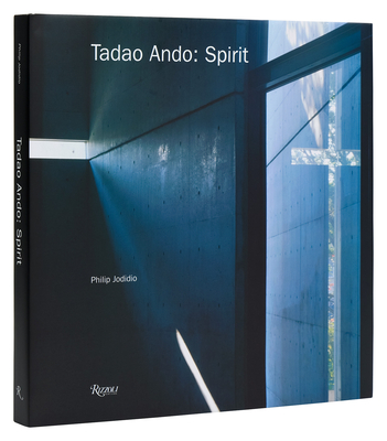 Tadao Ando: Spirit: Places for Meditation and Worship - Jodidio, Philip, and Ando, Tadao (Preface by)
