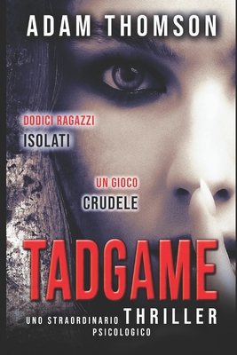 Tadgame: (Un romanzo giallo, un thriller psicologico mozzafiato e coinvolgente) - Thomson, Adam