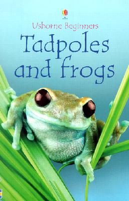 Tadpoles and Frogs - Milbourne, Anna, and Butler, Nicola (Designer), and Mibourne, Anna