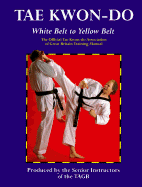 Tae Kwon-Do: White Belt to Yellow Belt