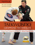 Taekwondo Grappling Techniques: Hone Your Competitive Edge for Mixed Martial Arts [dvd Included]
