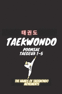 Taekwondo Poomsea Taegeuk 1-5: The Names Of Taekwondo Movements, A book that helps coaches and trainers of Taekwondo, Martial Arts, Taekwondo, Poomsea .