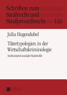 Taetertypologien in Der Wirtschaftskriminologie: Instrument Sozialer Kontrolle