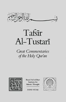 Tafsir al-Tustari - Al-Tustari, Sahl Ibn 'Abd Allah, and Keeler, Annabel (Translated by), and Keeler, Ali (Translated by)