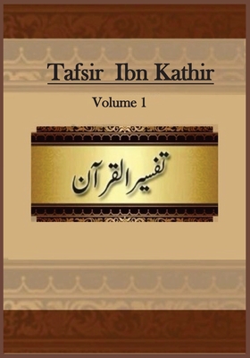 Tafsir Ibn Kathir: Volume 1 - Ibn Kathir