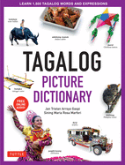 Tagalog Picture Dictionary: Learn 1500 Tagalog Words and Expressions - The Perfect Resource for Visual Learners of All Ages (Includes Online Audio)