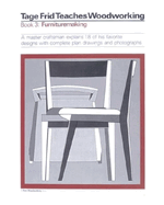 Tage Frid Teaches Woodworking Book 3: Furnituremaking: A Master Craftsman Explains 18 of His Favorite Designs with Complete Plan Drawings and Photographs