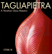 Tagliapietra: A Venetian Glass Maestro - Buechner, Thomas S, and Tagliapietra, Lino