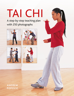 Tai Chi: A step-by-step teaching plan with 250 photographs - Popovic, Andrew