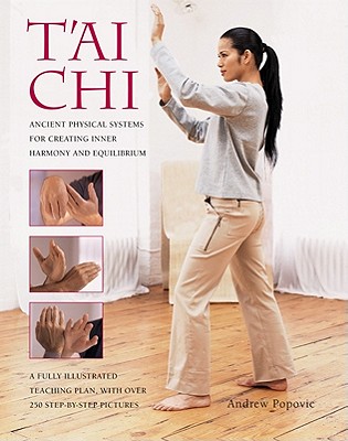 Tai Chi: Ancient Physical Systems for Creating Inner Harmony and Equilibrium - Popovic, Andrew