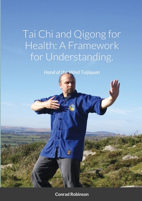 Tai Chi and Qigong for Health: A Framework for Understanding. - Robinson, Conrad