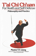 T'Ai Chi Ch'uan for Health and Self-Defense: Philosophy and Practice
